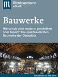 Spektakuläre Bauwerke in der Oberpfalz