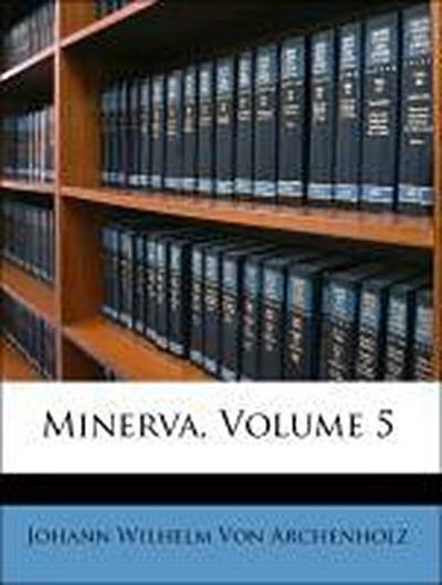 Von Archenholz, J: Minerva, Volume 5