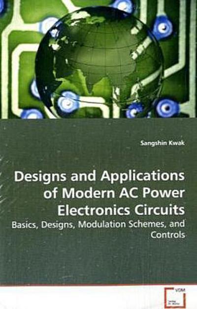 Designs and Applications of Modern AC PowerElectronics Circuits