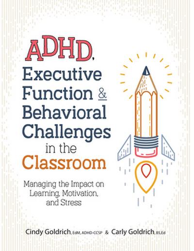 ADHD, Executive Function & Behavioral Challenges in the Classroom