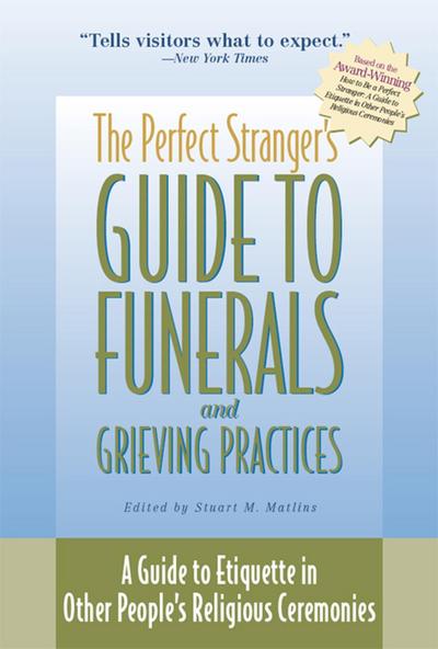 The Perfect Stranger’s Guide to Funerals and Grieving Practices