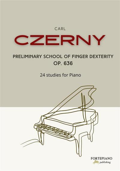 Czerny -  Preliminary School of Finger Dexterity Op. 636