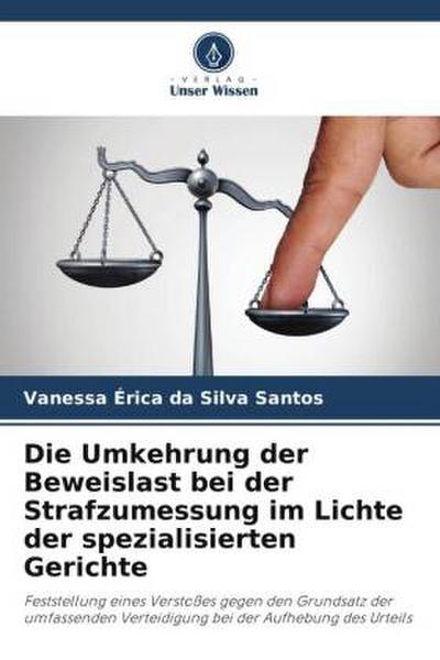 Die Umkehrung der Beweislast bei der Strafzumessung im Lichte der spezialisierten Gerichte