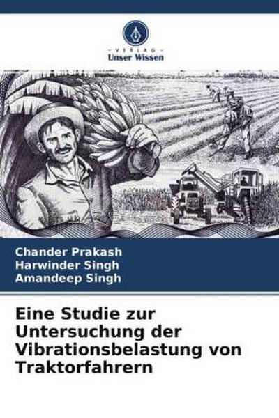 Eine Studie zur Untersuchung der Vibrationsbelastung von Traktorfahrern