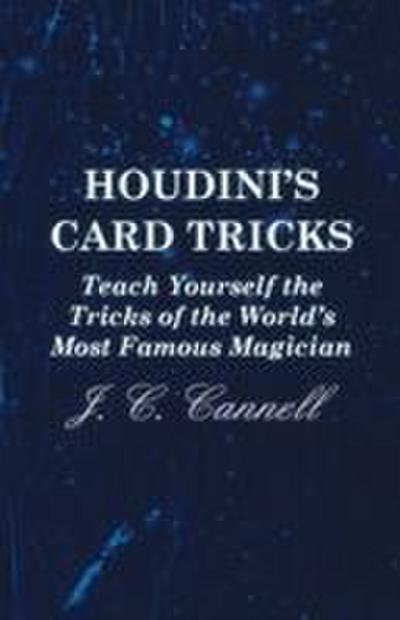 Houdini’s Card Tricks - Teach Yourself the Tricks of the World’s Most Famous Magician