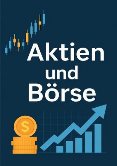 Aktien - Börse: Eine Analyse der Situation, Basics, Trends und zukünftigen Entwicklungen