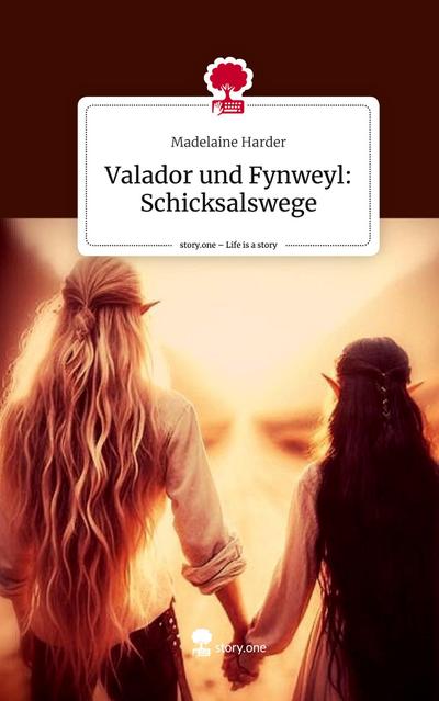 Valador und Fynweyl: Schicksalswege. Life is a Story - story.one