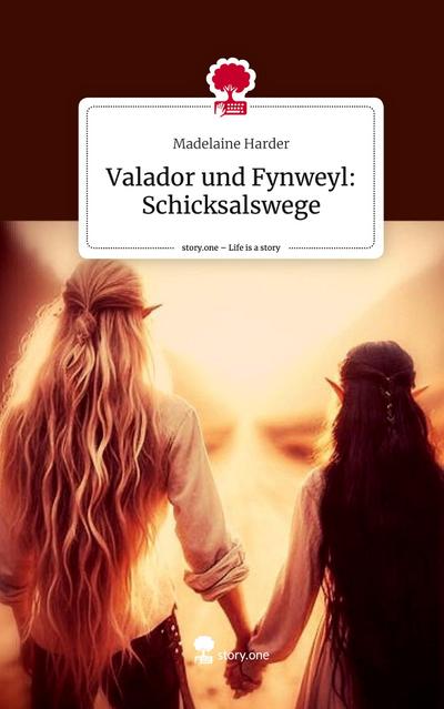 Valador und Fynweyl: Schicksalswege. Life is a Story - story.one