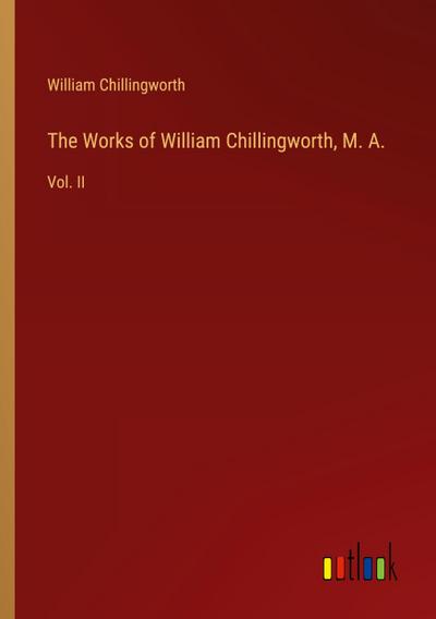 The Works of William Chillingworth, M. A.