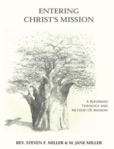 Entering Christ’s Mission - A Reformed Theology and Method of Missions