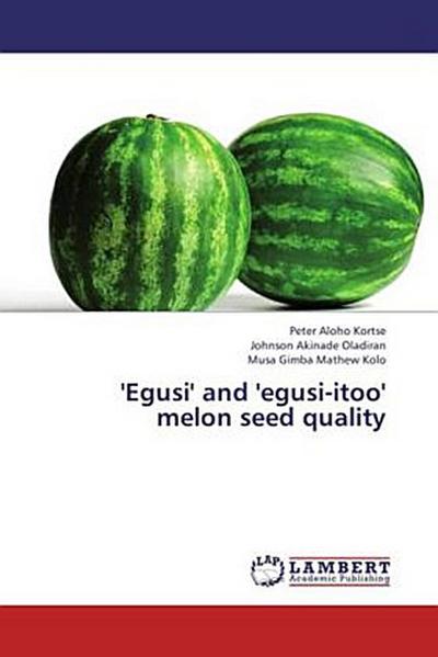 ’Egusi’ and ’egusi-itoo’ melon seed quality