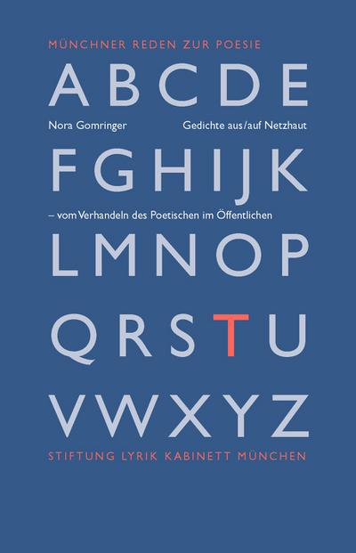 Gedichte aus/auf Netzhaut: - vom Verhandeln des Poetischen im Öffentlichen (Münchner Reden zur Poesie)