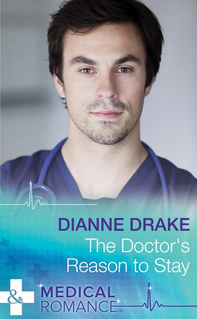 The Doctor’s Reason to Stay (Mills & Boon Medical)