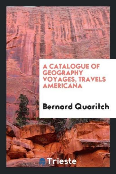 A Catalogue of Geography Voyages, Travels Americana