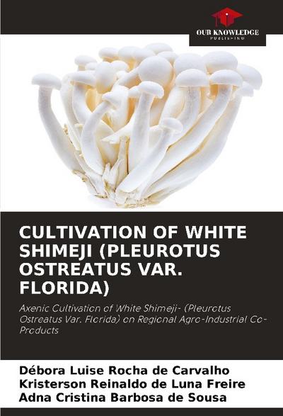 CULTIVATION OF WHITE SHIMEJI (PLEUROTUS OSTREATUS VAR. FLORIDA)