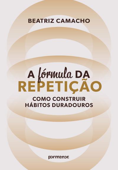 ⁠A fórmula da repetição: como construir hábitos duradouros