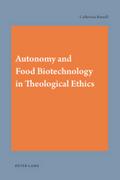 Autonomy and Food Biotechnology in Theological Ethics