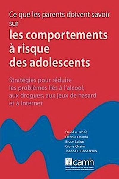 Ce Que Les Parents Doivent Savoir Sur Les Comportements À Risque Des Adolescents: Stratégies Pour Réduire Les Problème Á l’Alcool, Aux Drogues, Aux Je