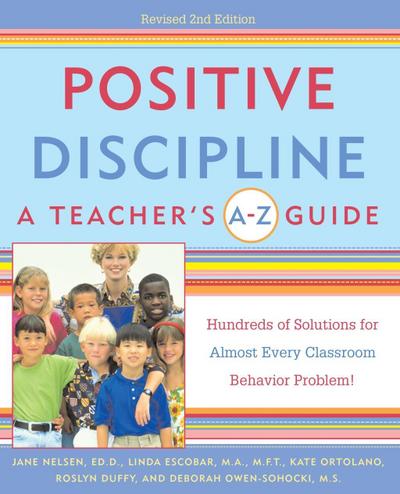 Positive Discipline: A Teacher’s A-Z Guide