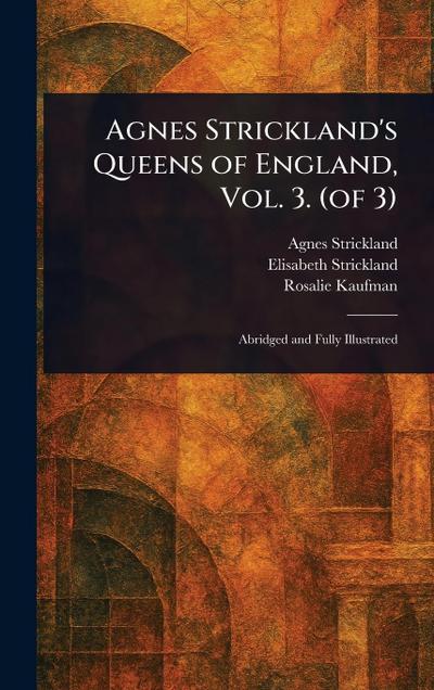 Agnes Strickland’s Queens of England, Vol. 3. (of 3)