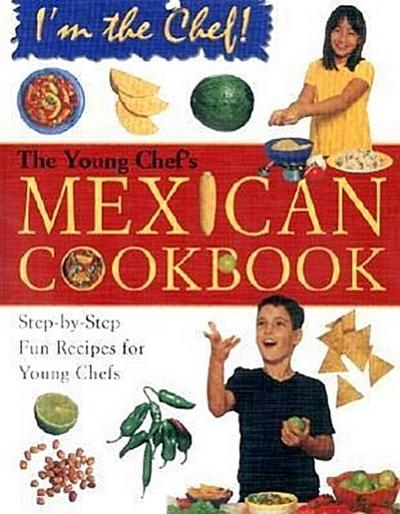 The Young Chef’s Mexican Cookbook