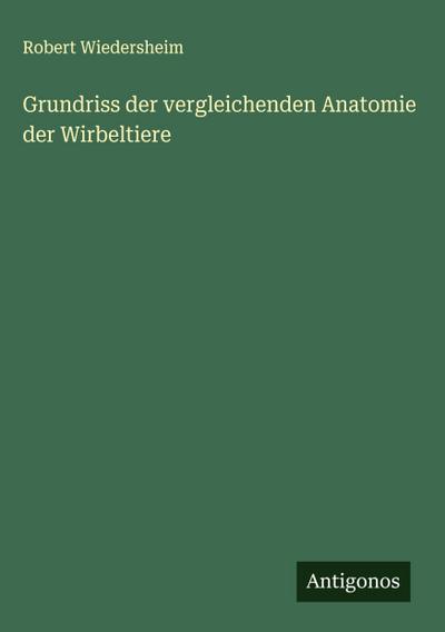 Grundriss der vergleichenden Anatomie der Wirbeltiere