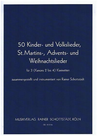 50 Kinder und Volkslieder, St.Martins-, Advents- und Weihnachtsliederfür 3 (Kanons 2-4) Klarinetten