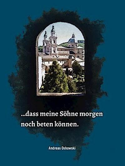 Dass meine Söhne morgen noch beten können