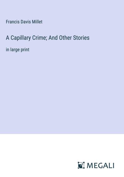 A Capillary Crime; And Other Stories