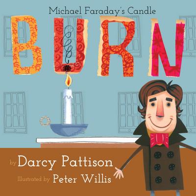 Burn: Michael Faraday’s Candle (MOMENTS IN SCIENCE, #1)