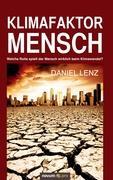 Klimafaktor Mensch: Welche Rolle spielt der Mensch wirklich beim Klimawandel? (German Edition)