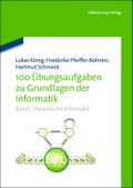 100 Übungsaufgaben zu Grundlagen der Informatik, Band I: Theoretische Informatik