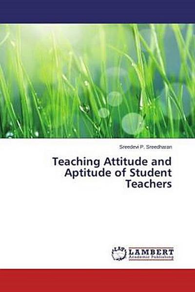 Teaching Attitude and Aptitude of Student Teachers