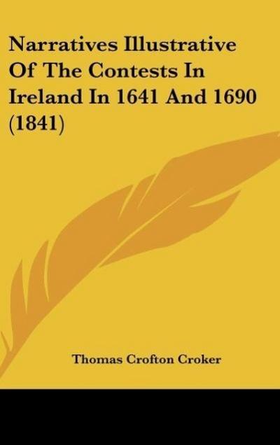 Narratives Illustrative Of The Contests In Ireland In 1641 And 1690 (1841)