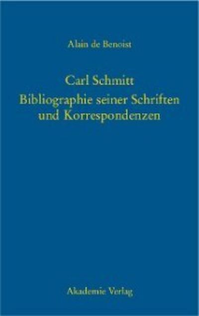 Carl Schmitt - Bibliographie seiner Schriften und Korrespondenzen