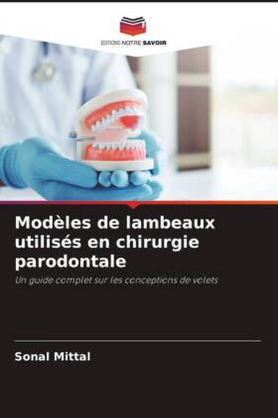Modèles de lambeaux utilisés en chirurgie parodontale