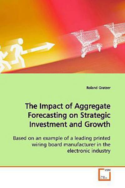 The Impact of Aggregate Forecasting on Strategic Investment and Growth