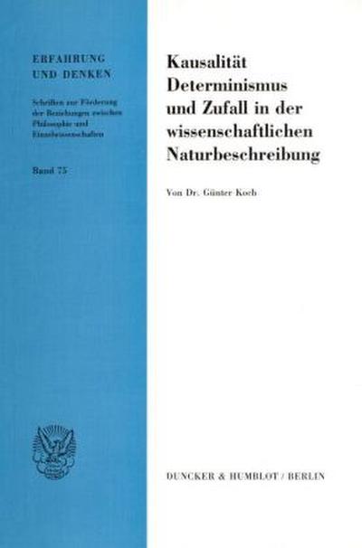 Kausalität, Determinismus und Zufall in der wissenschaftlichen Naturbeschreibung.