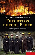 Furchtlos durchs Feuer - Colleen Morton Busch