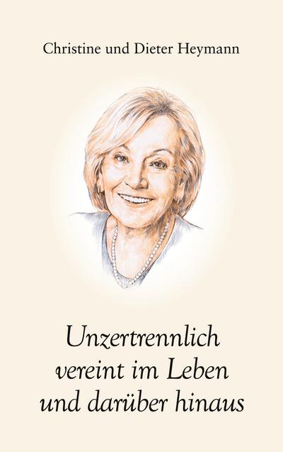 Unzertrennlich vereint im Leben und darüber hinaus (eBook, EPUB) - Dieter Heymann