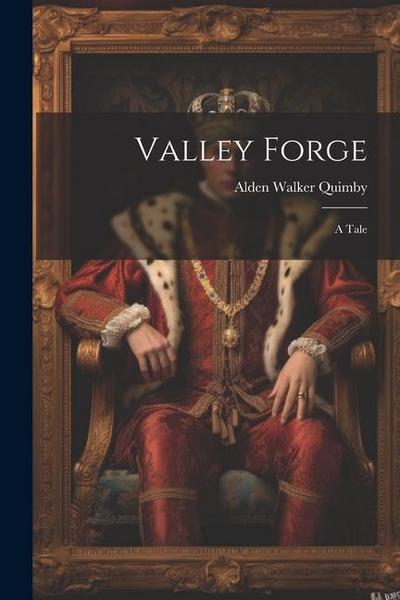 Valley Forge: A Tale