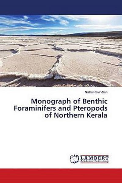 Monograph of Benthic Foraminifers and Pteropods of Northern Kerala