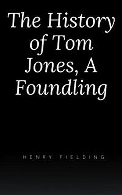 The History of Tom Jones, A Foundling