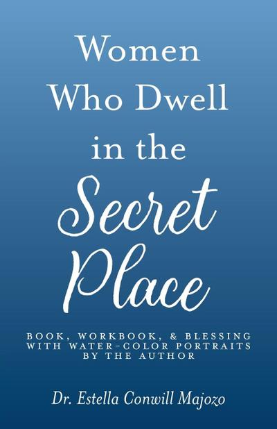 Women Who Dwell in the Secret Place