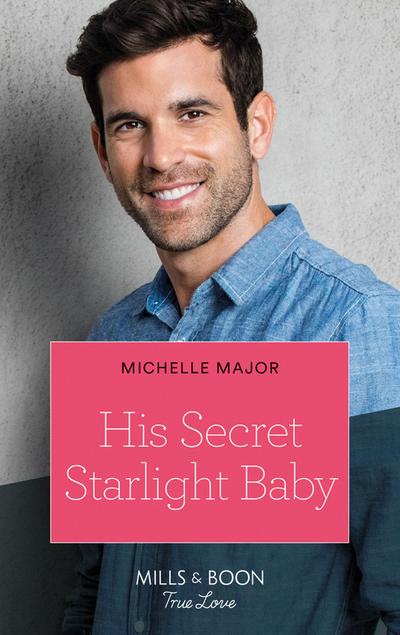 His Secret Starlight Baby (Mills & Boon True Love) (Welcome to Starlight, Book 4)