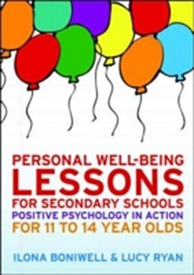 Personal Well-Being Lessons for Secondary Schools: Positive psychology in action for 11 to 14 year olds