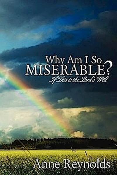 Why Am I So Miserable? If This Is the Lord’s Will
