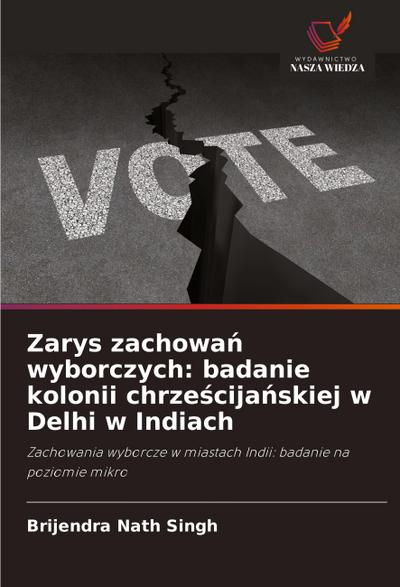 Zarys zachowa¿ wyborczych: badanie kolonii chrze¿cija¿skiej w Delhi w Indiach