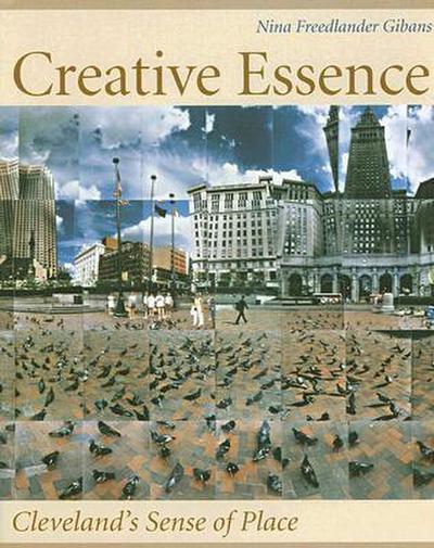 Creative Essence: Cleveland’s Sense of Place [With CD]