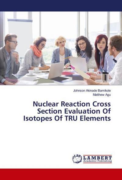 Nuclear Reaction Cross Section Evaluation Of Isotopes Of TRU Elements